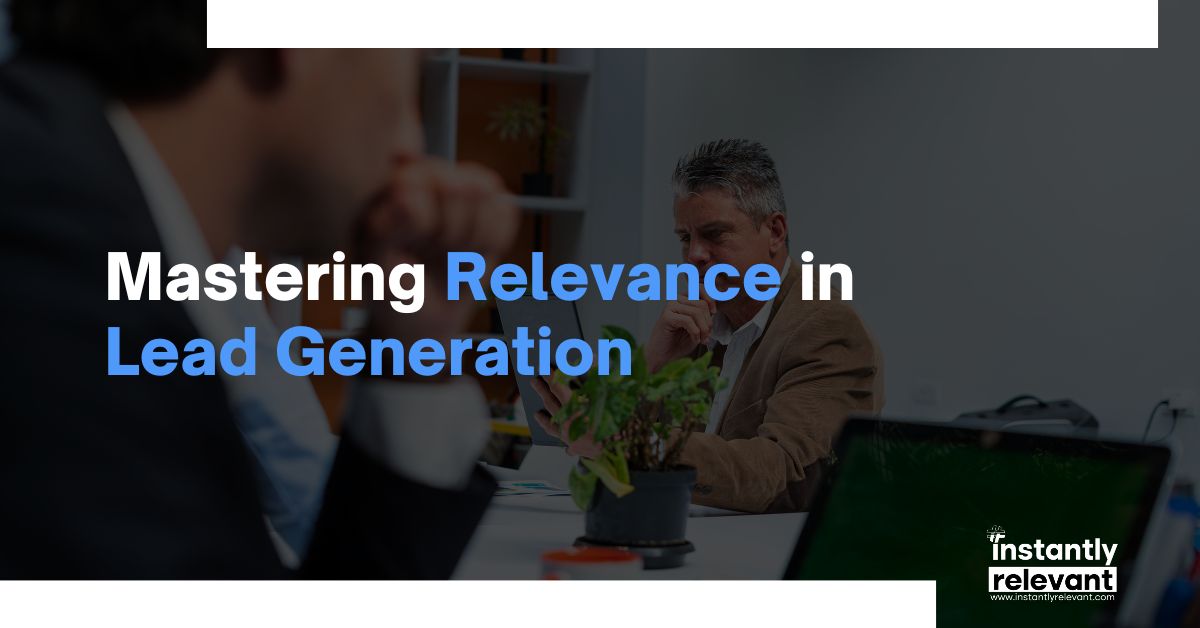 Mastering Relevance in Lead Generation